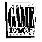 INDIANS GAME FACE MAGAZINE