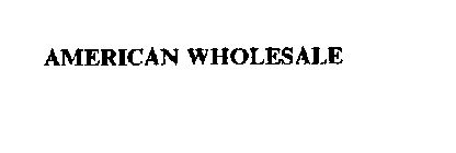 AMERICAN WHOLESALE