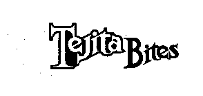 TEJITA BITES