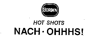 BORDEN HOT SHOTS NACH-OHHHS!