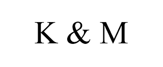 K & M