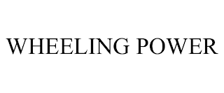 WHEELING POWER