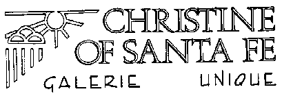 CHRISTINE OF SANTA FE GALERIE UNIQUE