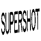 SUPERSHOT