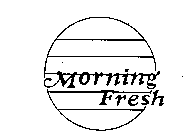 MORNING FRESH