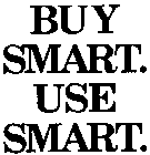 BUY SMART. USE SMART.