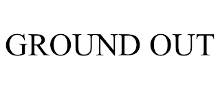 GROUND OUT