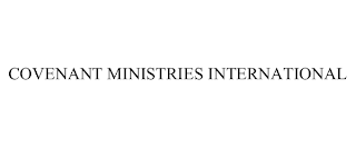 COVENANT MINISTRIES INTERNATIONAL