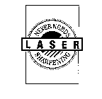 LASER-NEVER NEEDS SHARPENING