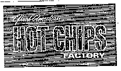 GREAT AMERICAN HOT CHIPS FACTORY
