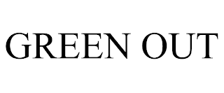 GREEN OUT