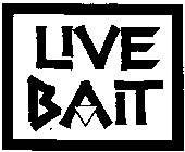 LIVE BAIT