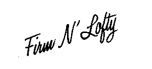 FIRM N' LOFTY