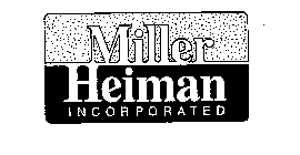 MILLER HEIMAN INCORPORATED