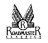 R ROADMASTER CLASSICS