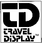 TD TRAVEL DISPLAY