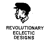 REVOLUTIONARY ECLECTIC DESIGNS