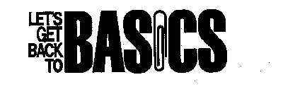 LET'S GET BACK TO BASICS