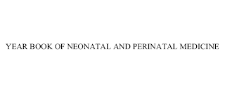 YEAR BOOK OF NEONATAL AND PERINATAL MEDICINE