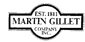 EST. 1811 MARTIN GILLET COMPANY INC.