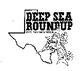 DEEP SEA ROUNDUP PORT ARANSAS, TEXAS