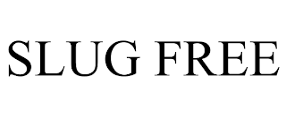 SLUG FREE