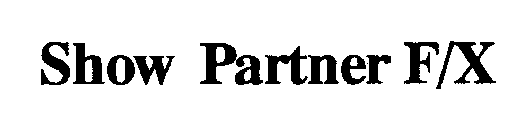 SHOW PARTNER F/X