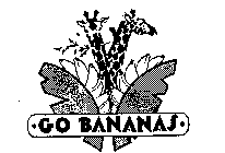 GO BANANAS