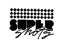 SUPER SHOTS