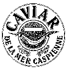 CAVIAR DE LA MER CASPIENNE