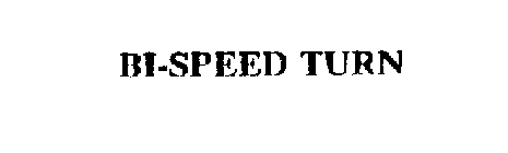 BI-SPEED TURN