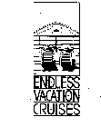 ENDLESS VACATION CRUISES