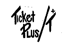 TICKET PLUS + T