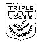 TRIPLE F.A.T GOOSE