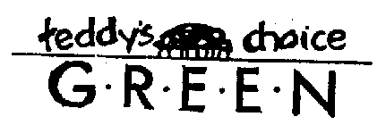 TEDDY'S CHOICE G-R-E-E-N