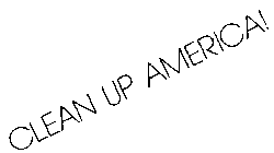CLEAN UP AMERICA!