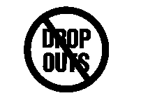 DROP OUTS