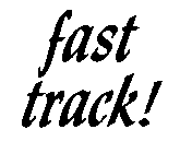 FAST TRACK!