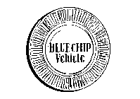 BLUE CHIP VEHICLE