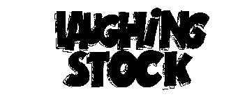 LAUGHING STOCK
