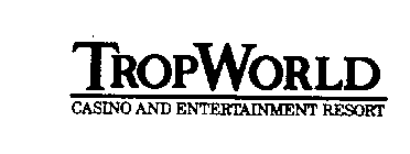 TROPWORLD CASINO AND ENTERTAINMENT RESORT