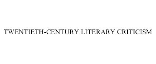 TWENTIETH-CENTURY LITERARY CRITICISM