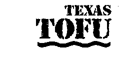 TEXAS TOFU