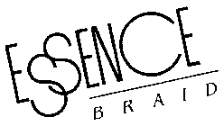 ESSENCE BRAID