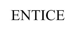 ENTICE