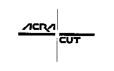 ACRA CUT