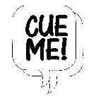 CUE ME!