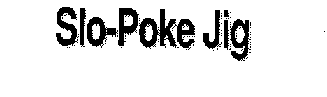 THE SLO-POKE JIG