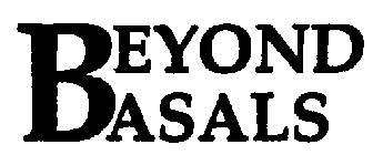 BEYOND BASALS