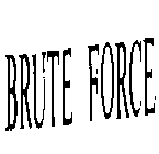 BRUTE FORCE